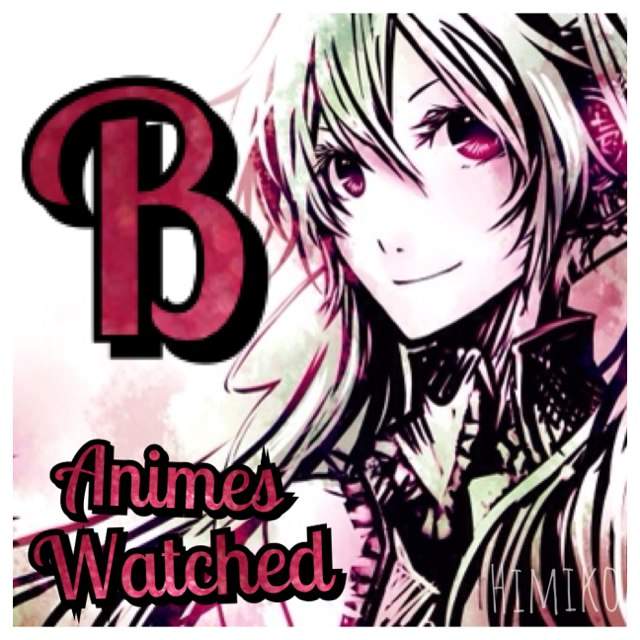 Animes You've Watched Starting With "B" | Anime Amino